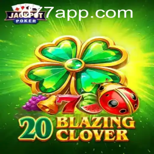 Exploring 20BlazingClover: A New Thrill in the Gaming World